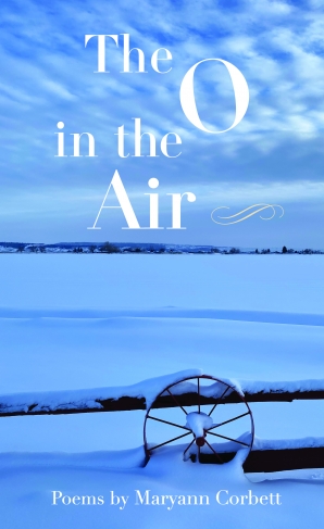The O in the Air - poems by Maryann Corbett